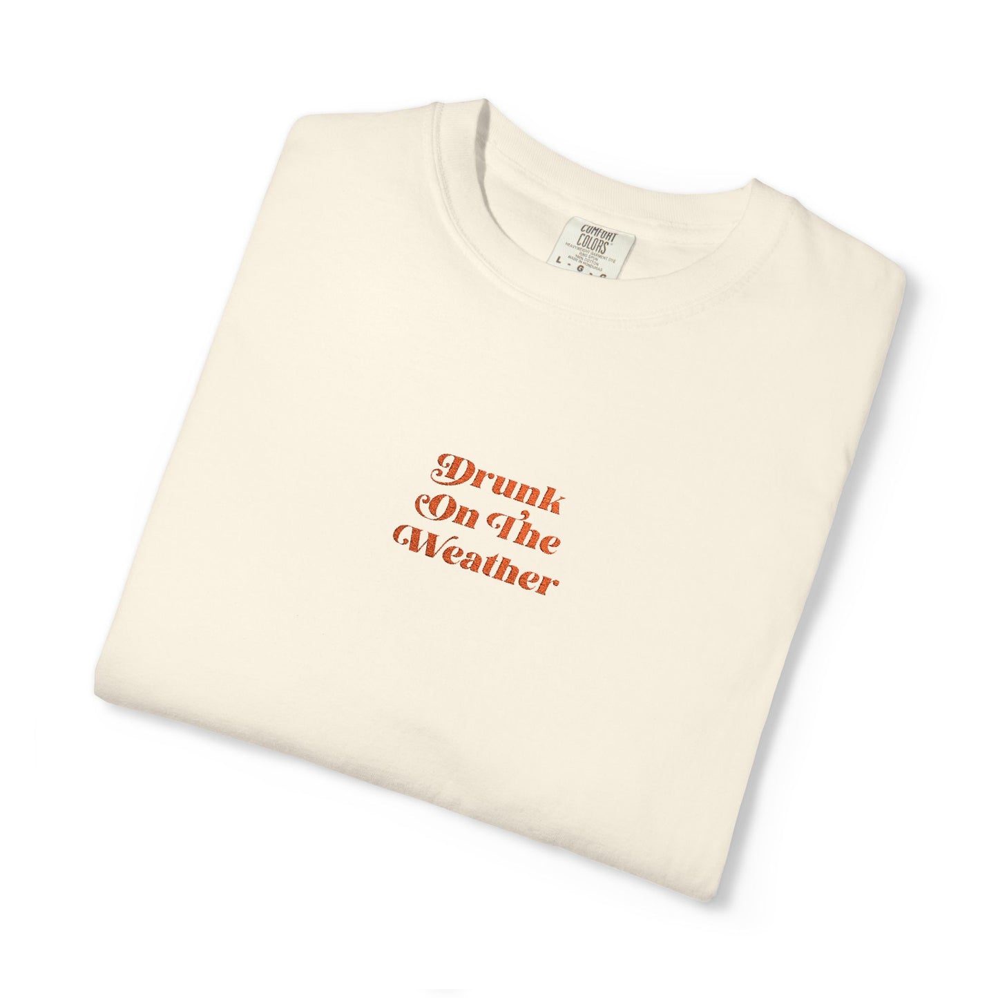 "Drunk On The Weather" T-Shirt